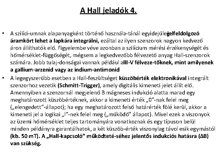 A Hall jeladók 4. • A szilíci umnak alapanyagként történő használa tánál egyidejűleg jelfeldolgozó