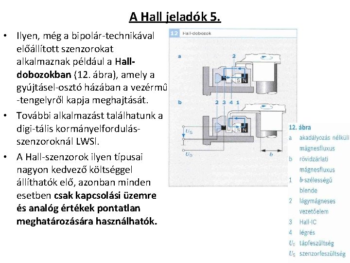 A Hall jeladók 5. • Ilyen, még a bipolár technikával előállított szenzorokat alkalmaznak például