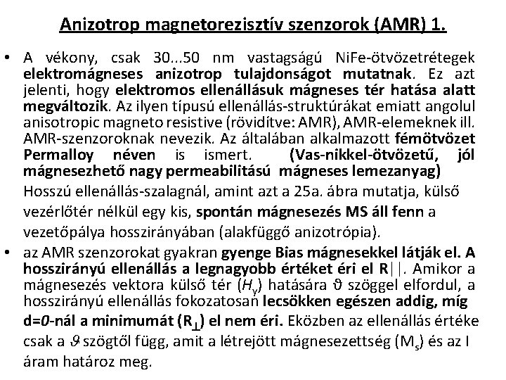 Anizotrop magnetorezisztív szenzorok (AMR) 1. • A vékony, csak 30. . . 50 nm
