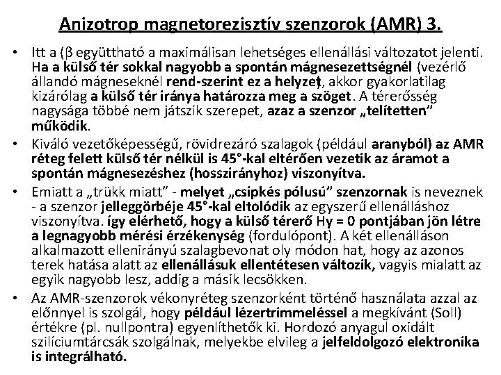 Anizotrop magnetorezisztív szenzorok (AMR) 3. • Itt a (β együttható a maximálisan lehetséges ellenállási