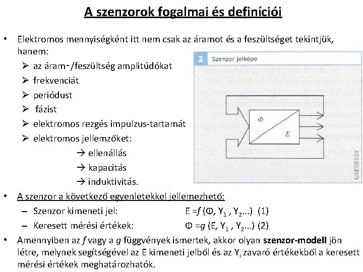 A szenzorok fogalmai és definíciói • Elektromos mennyiségként itt nem csak az áramot és