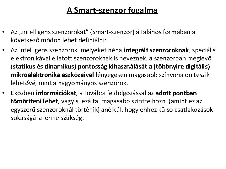 A Smart szenzor fogalma • Az „intelligens szenzorokat” (Smart szenzor) általános formában a következő
