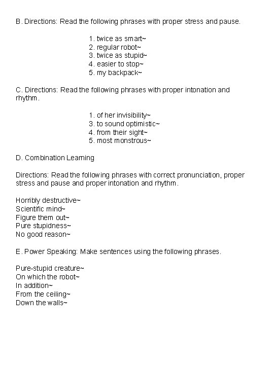 B. Directions: Read the following phrases with proper stress and pause. 1. twice as