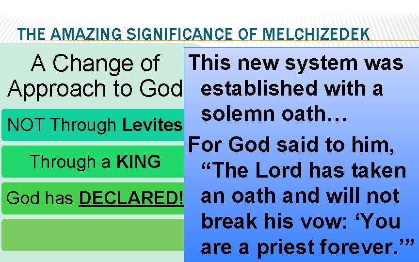 THE AMAZING SIGNIFICANCE OF MELCHIZEDEK A Change of This new system was Approach to