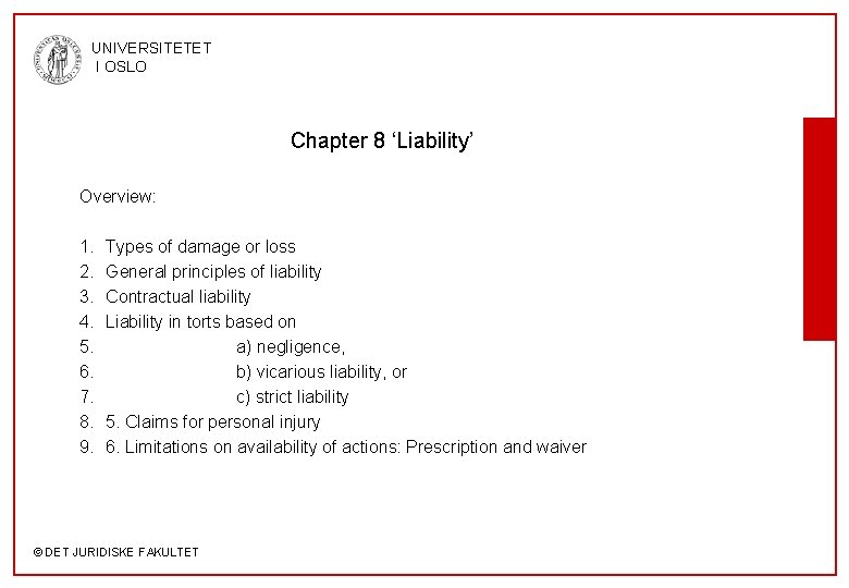 UNIVERSITETET I OSLO Chapter 8 ‘Liability’ Overview: 1. 2. 3. 4. 5. 6. 7.
