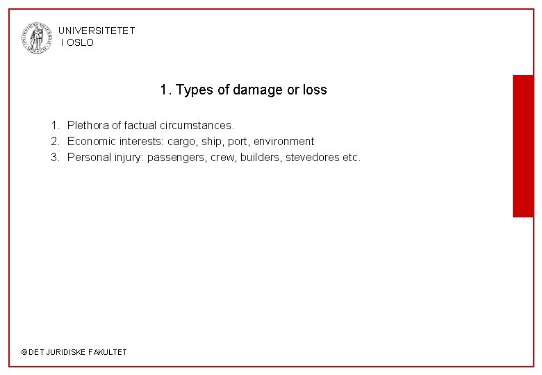 UNIVERSITETET I OSLO 1. Types of damage or loss 1. Plethora of factual circumstances.