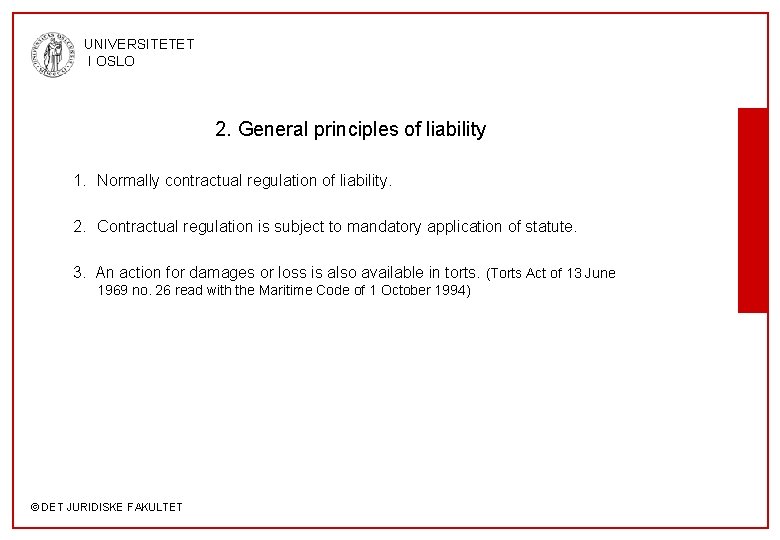 UNIVERSITETET I OSLO 2. General principles of liability 1. Normally contractual regulation of liability.
