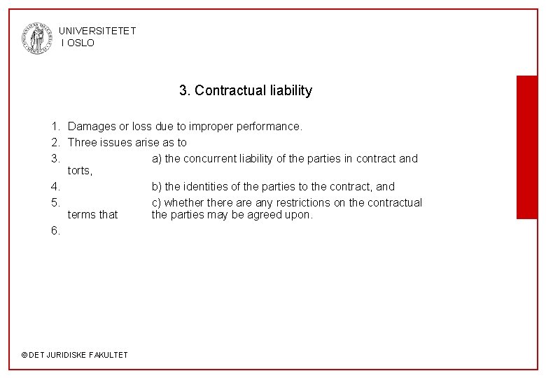 UNIVERSITETET I OSLO 3. Contractual liability 1. Damages or loss due to improper performance.