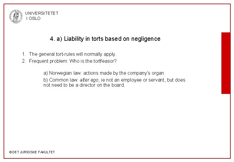 UNIVERSITETET I OSLO 4. a) Liability in torts based on negligence 1. The general