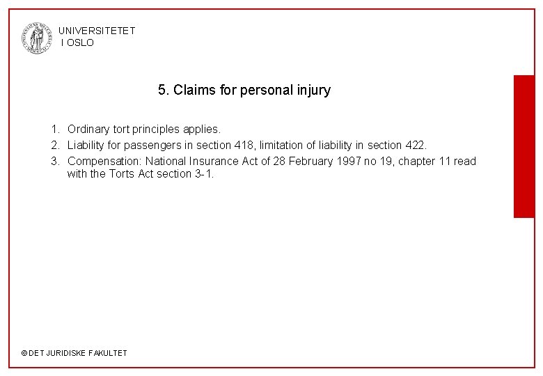 UNIVERSITETET I OSLO 5. Claims for personal injury 1. Ordinary tort principles applies. 2.