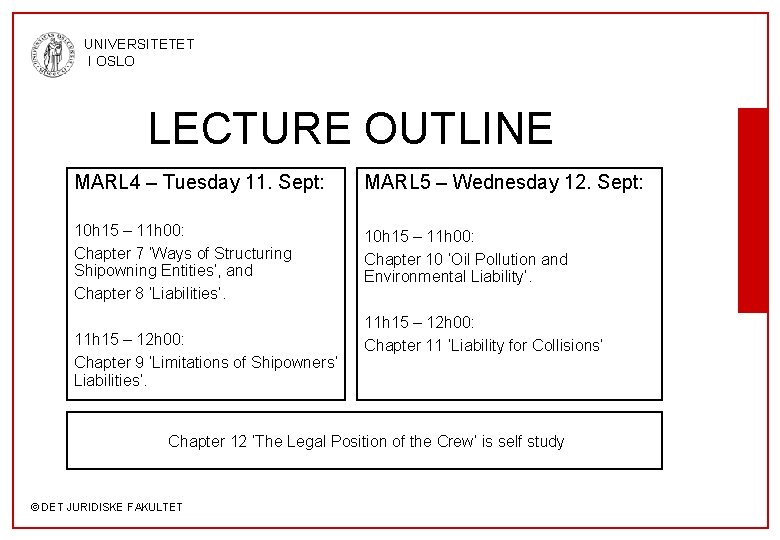 UNIVERSITETET I OSLO LECTURE OUTLINE MARL 4 – Tuesday 11. Sept: MARL 5 –