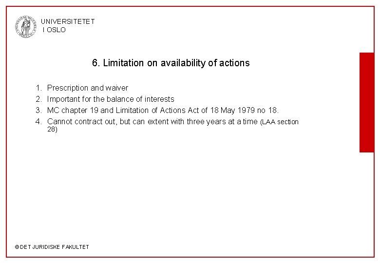 UNIVERSITETET I OSLO 6. Limitation on availability of actions 1. 2. 3. 4. Prescription