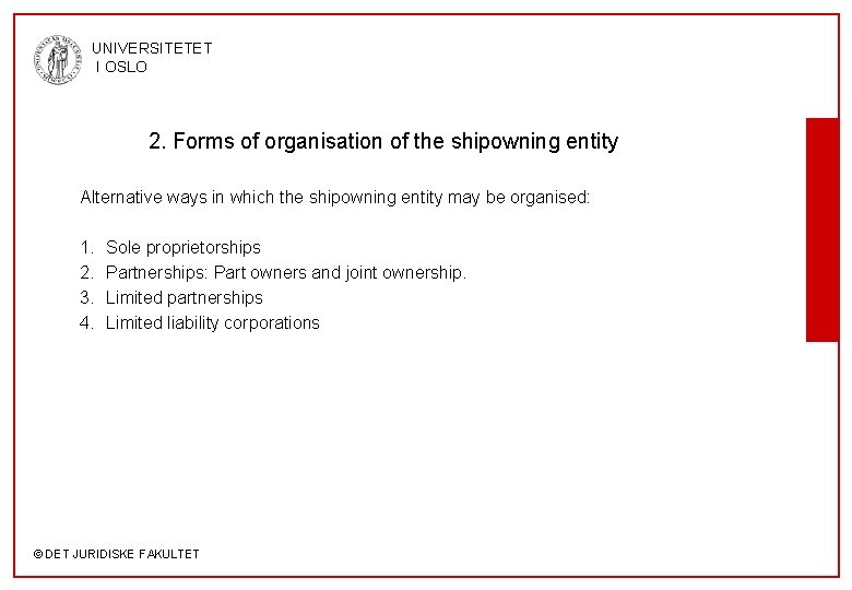 UNIVERSITETET I OSLO 2. Forms of organisation of the shipowning entity Alternative ways in
