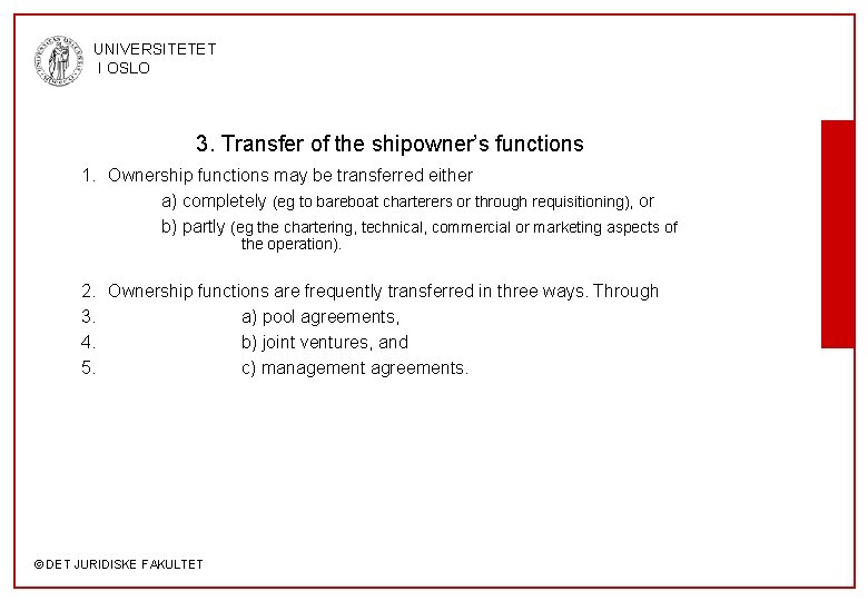 UNIVERSITETET I OSLO 3. Transfer of the shipowner’s functions 1. Ownership functions may be