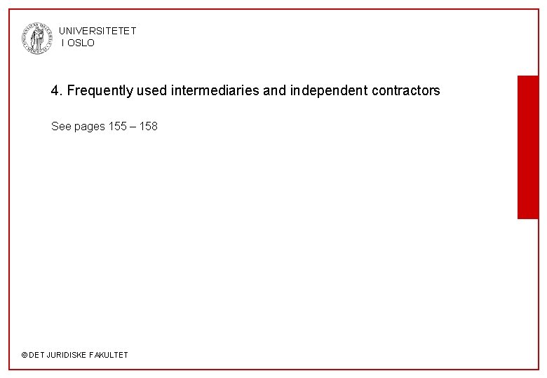 UNIVERSITETET I OSLO 4. Frequently used intermediaries and independent contractors See pages 155 –