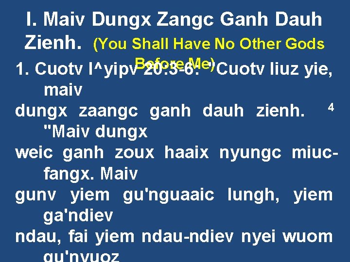 I. Maiv Dungx Zangc Ganh Dauh Zienh. (You Shall Have No Other Gods Before