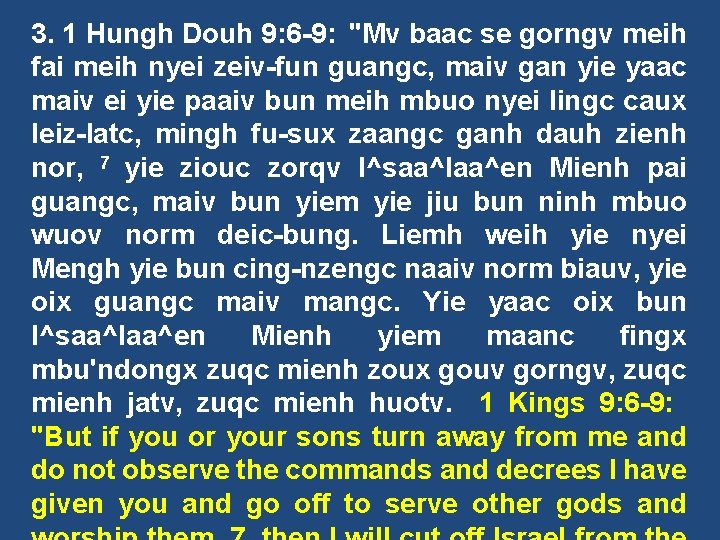 3. 1 Hungh Douh 9: 6 -9: "Mv baac se gorngv meih fai meih