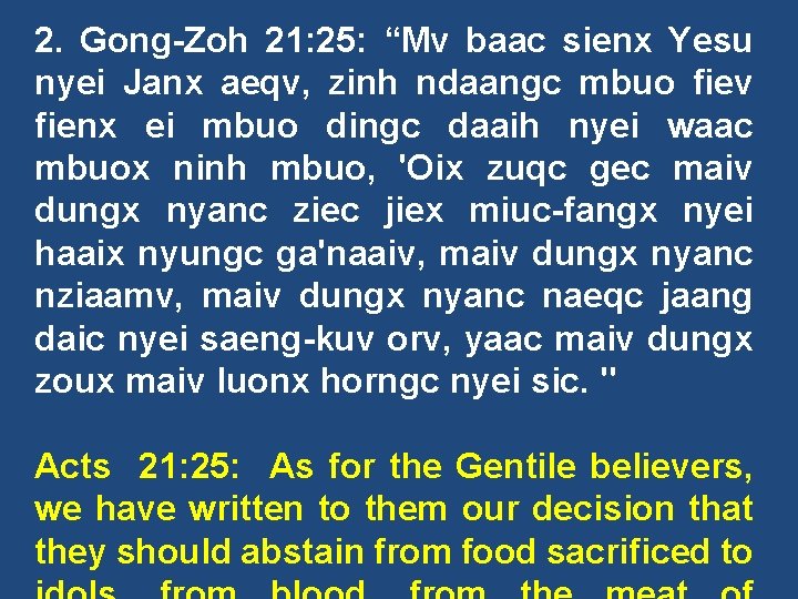 2. Gong-Zoh 21: 25: “Mv baac sienx Yesu nyei Janx aeqv, zinh ndaangc mbuo