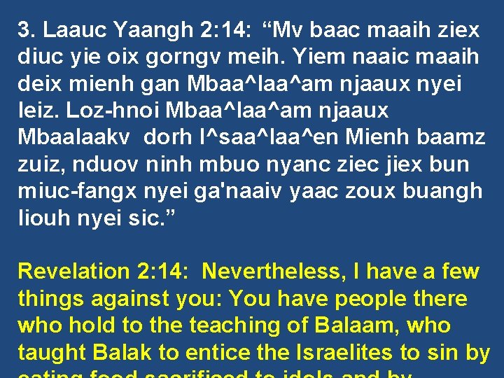 3. Laauc Yaangh 2: 14: “Mv baac maaih ziex diuc yie oix gorngv meih.