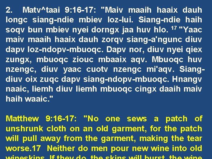 2. Matv^taai 9: 16 -17: "Maiv maaih haaix dauh longc siang-ndie mbiev loz-lui. Siang-ndie