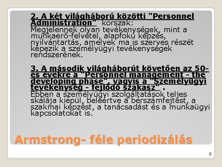 2. A két világháború közötti "Personnel Administration" korszak: Megjelennek olyan tevékenységek, mint a munkaerő-felvétel,