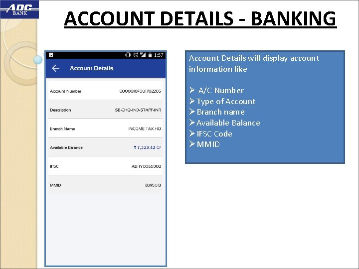 ACCOUNT DETAILS - BANKING Account Details will display account information like Ø A/C Number
