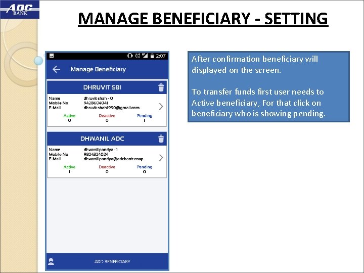 MANAGE BENEFICIARY - SETTING After confirmation beneficiary will displayed on the screen. To transfer