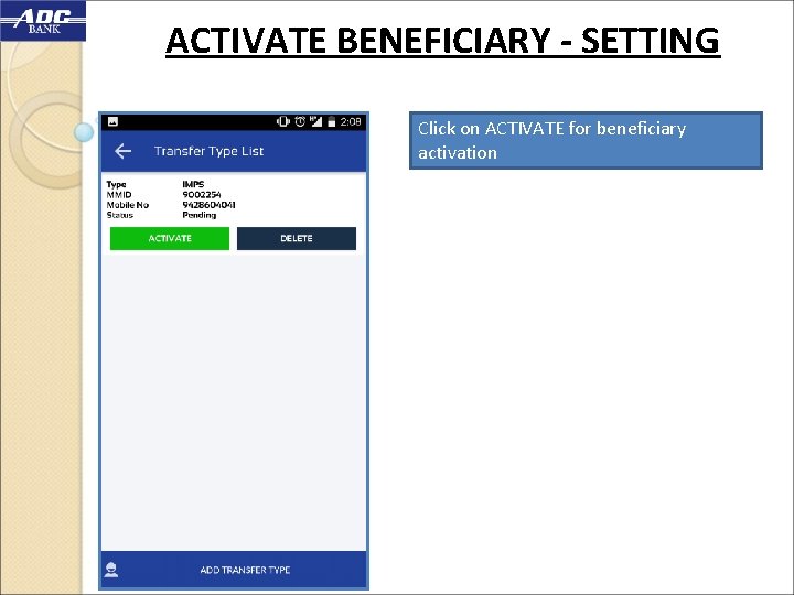 ACTIVATE BENEFICIARY - SETTING Click on ACTIVATE for beneficiary activation 