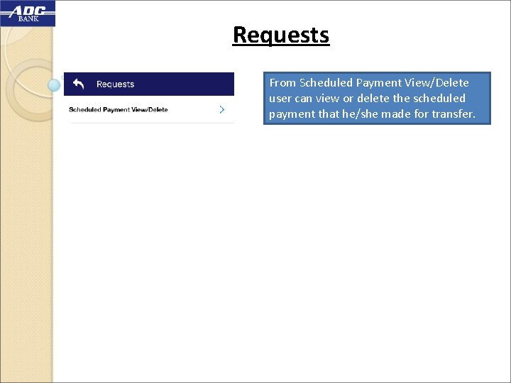 Requests From Scheduled Payment View/Delete user can view or delete the scheduled payment that