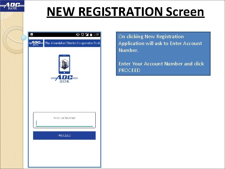 NEW REGISTRATION Screen On clicking New Registration Application will ask to Enter Account Number.