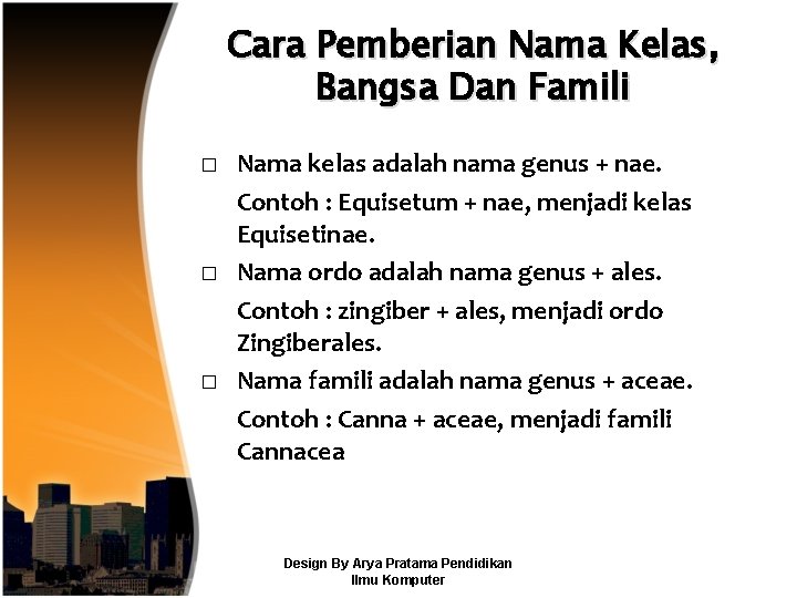 Cara Pemberian Nama Kelas, Bangsa Dan Famili � � � Nama kelas adalah nama