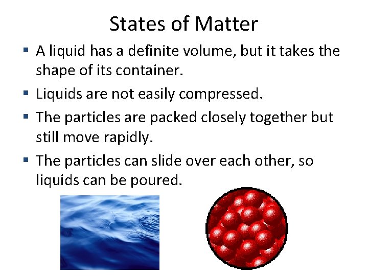 States of Matter A liquid has a definite volume, but it takes the shape