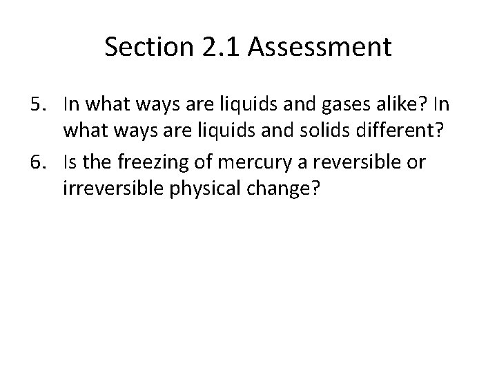Section 2. 1 Assessment 5. In what ways are liquids and gases alike? In