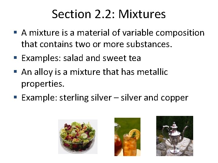 Section 2. 2: Mixtures A mixture is a material of variable composition that contains