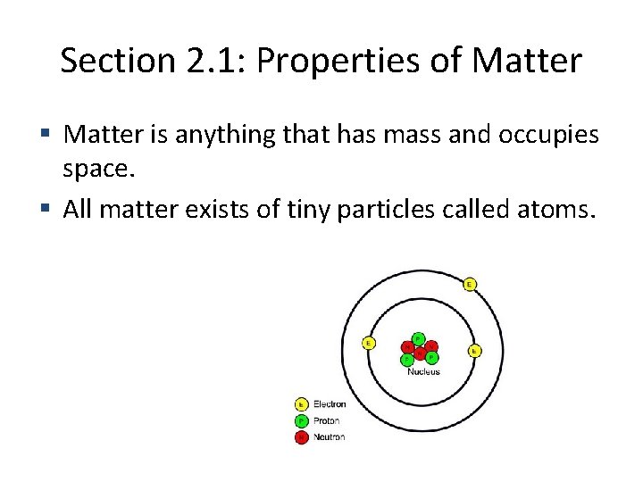 Section 2. 1: Properties of Matter is anything that has mass and occupies space.