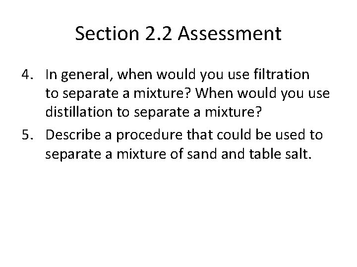 Section 2. 2 Assessment 4. In general, when would you use filtration to separate
