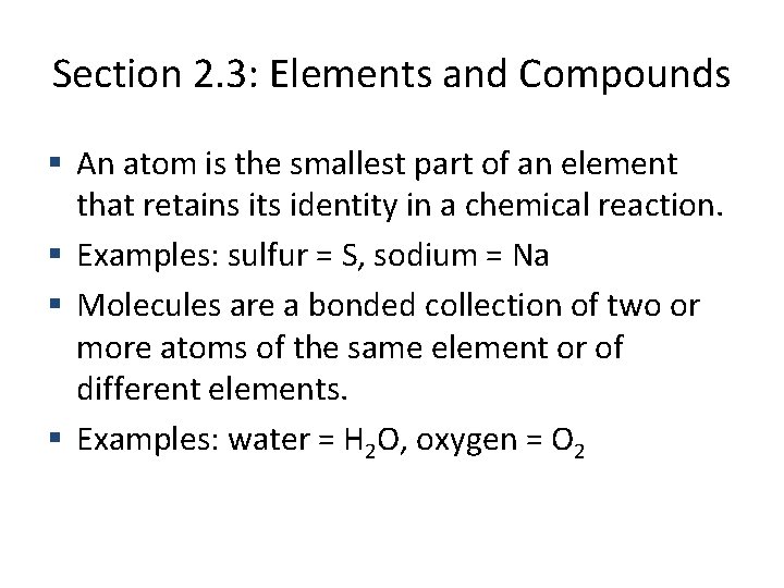 Section 2. 3: Elements and Compounds An atom is the smallest part of an