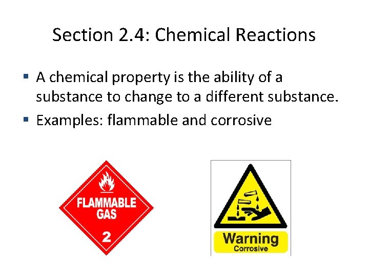 Section 2. 4: Chemical Reactions A chemical property is the ability of a substance