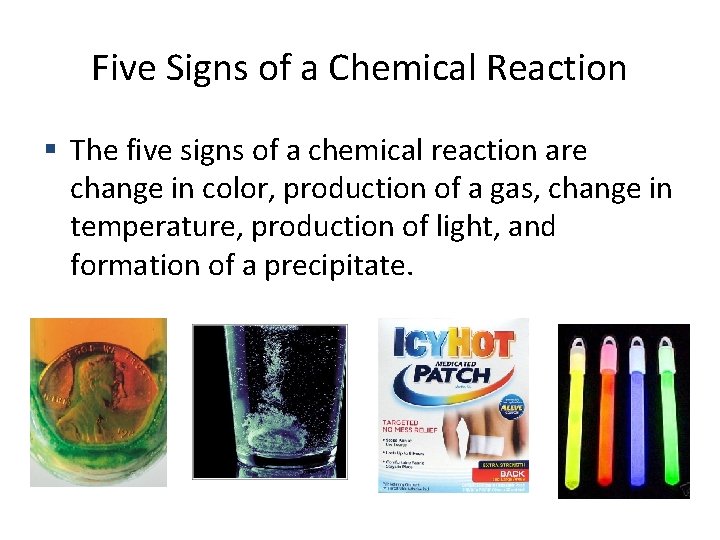 Five Signs of a Chemical Reaction The five signs of a chemical reaction are