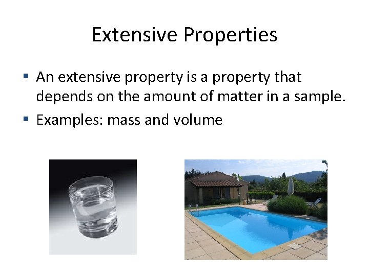 Extensive Properties An extensive property is a property that depends on the amount of