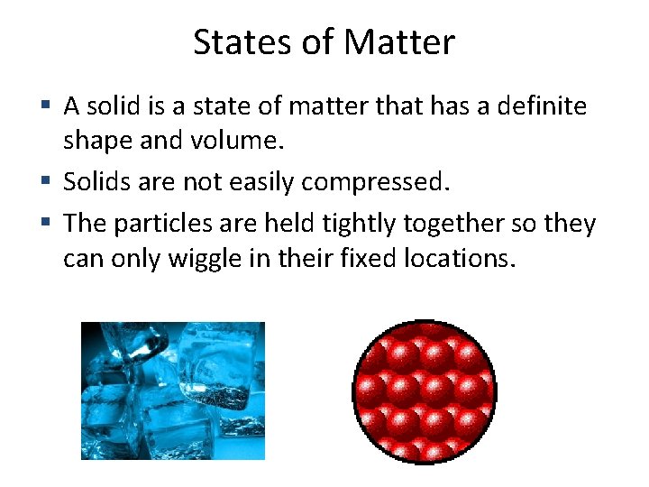 States of Matter A solid is a state of matter that has a definite