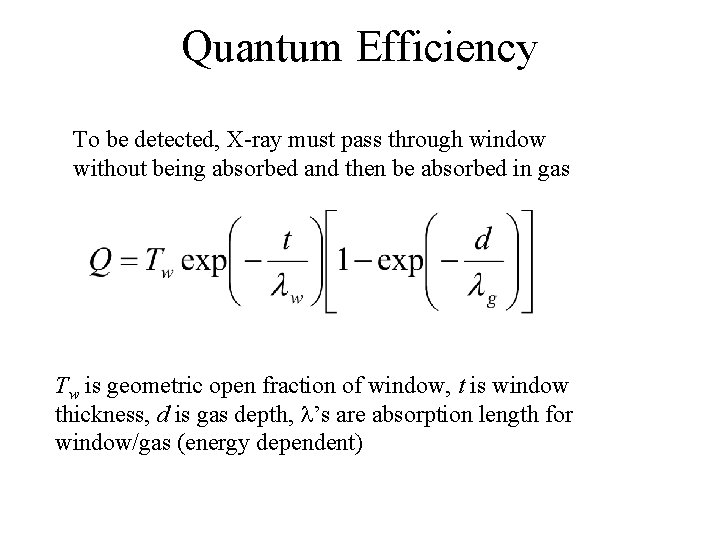 Quantum Efficiency To be detected, X-ray must pass through window without being absorbed and