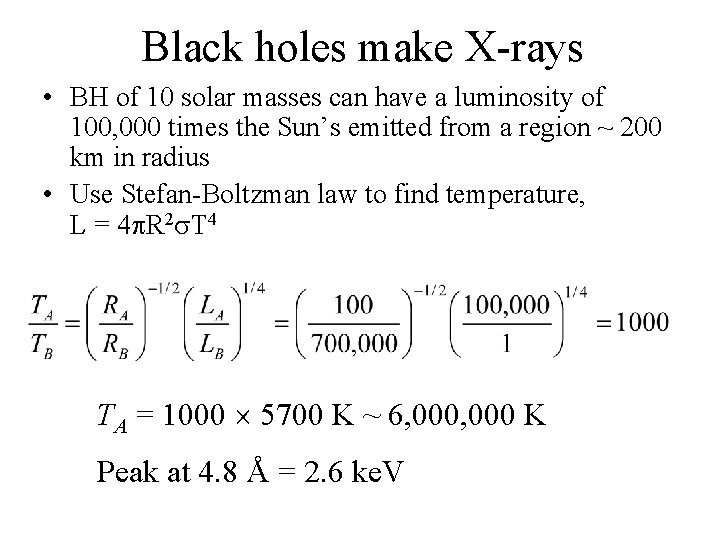 Black holes make X-rays • BH of 10 solar masses can have a luminosity