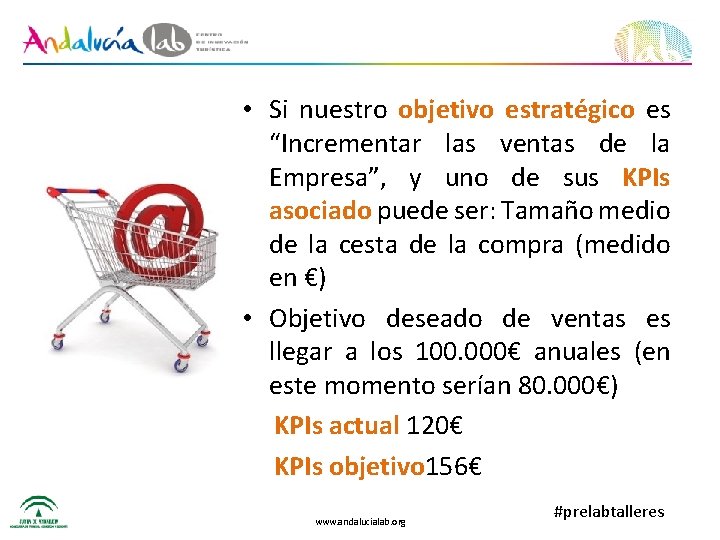  • Si nuestro objetivo estratégico es “Incrementar las ventas de la Empresa”, y