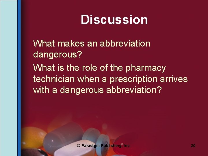 Discussion What makes an abbreviation dangerous? What is the role of the pharmacy technician