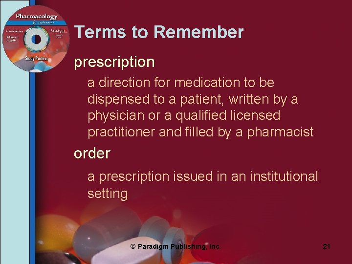 Terms to Remember prescription a direction for medication to be dispensed to a patient,