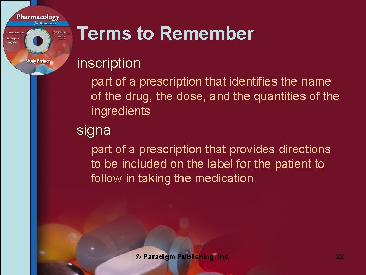 Terms to Remember inscription part of a prescription that identifies the name of the