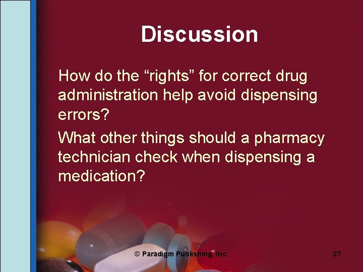 Discussion How do the “rights” for correct drug administration help avoid dispensing errors? What