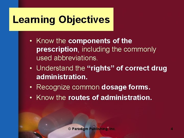 Learning Objectives • Know the components of the prescription, including the commonly used abbreviations.