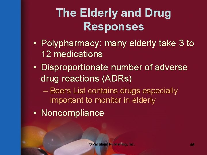 The Elderly and Drug Responses • Polypharmacy: many elderly take 3 to 12 medications